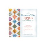 The Farmer's Wife 1930s Sampler Quilt: Inspiring Letters from Farm Women of the Great Depression and 99 Quilt Blocks That Honor Them