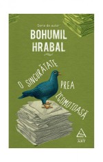 O singurătate prea zgomotoasă - Bohumil Hrabal