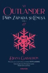Prin zapada si cenusa. Volumul I. Seria Outlander. Partea a VI-a/Diana Gabaldon