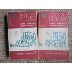FIZICA PENTRU ADMITERE IN FACULTATE - ATANASIU, DROBOTA, VOL 1, 2, Albatros