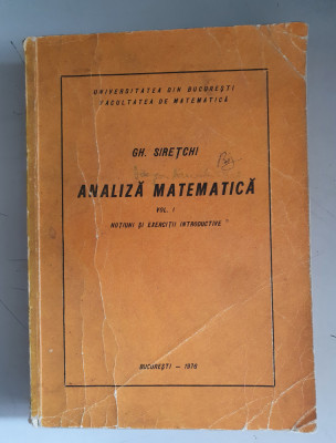 Analiza matematica - vol. 1 Notiuni si exercitii introductive - Gh. Siretchi foto