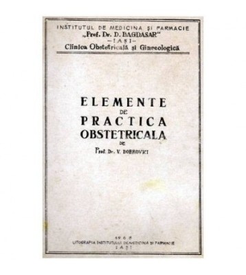 V. Dobrovici - Elemente de practica obstetricala - curs litografiat foto