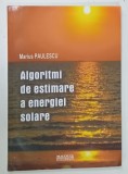 ALGORITMI DE ESTIMARE A ENERGIEI SOLARE de MARIUS PAULESCU , 2005 , PREZINTA MICI PETE SI URME DE UZURA
