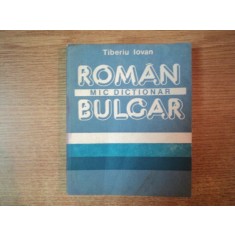 MIC DICTIONAR ROMAN - BULGAR de TIBERIU IOVAN , Bucuresti 1988 , EDITIA DE BUZUNAR