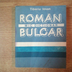 MIC DICTIONAR ROMAN - BULGAR de TIBERIU IOVAN , Bucuresti 1988 , EDITIA DE BUZUNAR