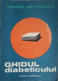 Ghidul Diabeticului, Vasile Sfirleaza, 1977, Editura Scrisul Romanesc, Medicina, Diabet, Carte in Romana