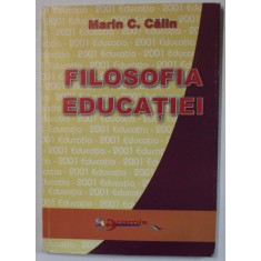 FILOSOFIA EDUCATIEI de MARIN C. CALIN , 2001 , DEDICATIE *