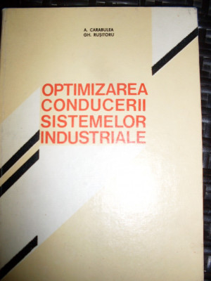 Optimizarea Conducerii Sistemelor Industriale - A. Carabulea, Gh. Rusitoru ,549184 foto