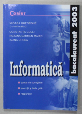 INFORMATICA , BACALAUREAT 2003 , coordonator MIOARA GHEORGHE , 2003 foto