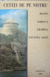 CETATI DE PE NISTRU, HOTIN, SOROCA, TIGHINA, CETATEA ALBA-ALEXANDRU HUSAR, GHE. GONTA, SILVIA DIMITRIU-CHICU