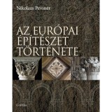 Az eur&oacute;pai &eacute;p&iacute;t&eacute;szet t&ouml;rt&eacute;nete - 5., &aacute;tdolgozott kiad&aacute;s - Nikolaus Pevsner
