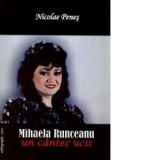 Mihaela Runceanu, un cantec ucis