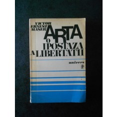 VICTOR ERNEST MASER - ARTA O IPOSTAZA A LIBERTATII