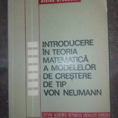 Introducere in teoria matematica a modelelor de crestere de tip Von Neumann- Stefan Cruceanu