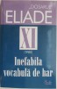 Dosarul Mircea Eliade XI. 1980: Inefabila Vocabula de Har - Biografii, Carte Anticariat