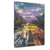 Ghid detaliat pentru circulatia rutiera in Romania. Ce nu te invata codul rutier, Universul Juridic