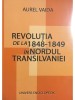 Aurel Vaida - Revolutia de la 1848-1849 in nordul Transilvaniei (Editia: 2004)