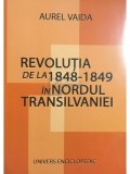 Aurel Vaida - Revolutia de la 1848-1849 in nordul Transilvaniei (Editia: 2004)