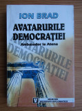 Ion Brad - Avatarurile democratiei. Ambasador la Atena