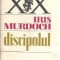 Discipolul - Iris Murdoch