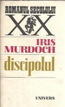 Discipolul - Iris Murdoch