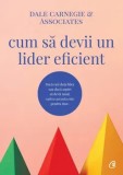 Cumpara ieftin Cum sa devii un lider eficient/Dale Carnegie, Curtea Veche Publishing
