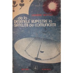 DE LA DESENELE RUPESTRE LA SATELITII DE COMUNICATII