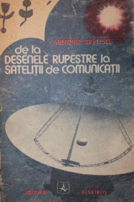 DE LA DESENELE RUPESTRE LA SATELITII DE COMUNICATII foto