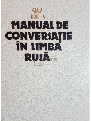 Sima Borlea - Manual de conversatie in limba rusa (editia 1987) foto