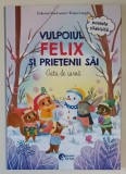 VULPOIUL FELIX SI PRIETENII SAI , GATA DE IARNA / PETRECEREA DE CRACIUN , POVESTE SILABISITA de FEDERICO VAN LUNTER si KATYA LONGHI , 2025 *FATA - VER