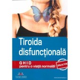 Tiroida disfunctionala. Ghid practic pentru o viata normala! - Colectiv autori