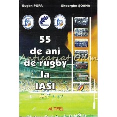 55 De Ani De Rugby La Iasi - Eugen Popa, Gheorghe Soana