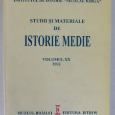 INSTITUTUL DE ISTORIE '' NICOLAE IORGA '' : STUDII SI MATERIALE DE ISTORIE MEDIE , VOLUMUL XX , 2002