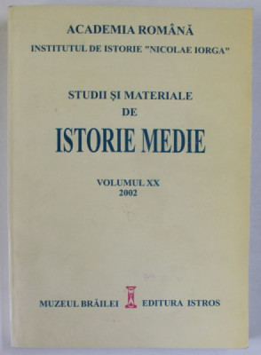 INSTITUTUL DE ISTORIE &amp;#039;&amp;#039; NICOLAE IORGA &amp;#039;&amp;#039; : STUDII SI MATERIALE DE ISTORIE MEDIE , VOLUMUL XX , 2002 foto