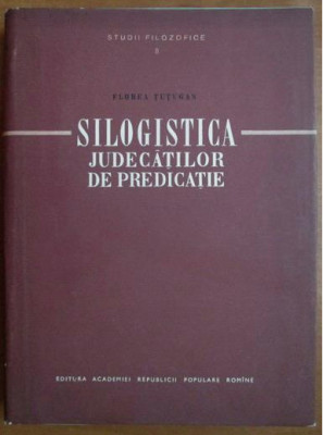 Florea Tutugan - Silogistica judecatilor de predicatie foto