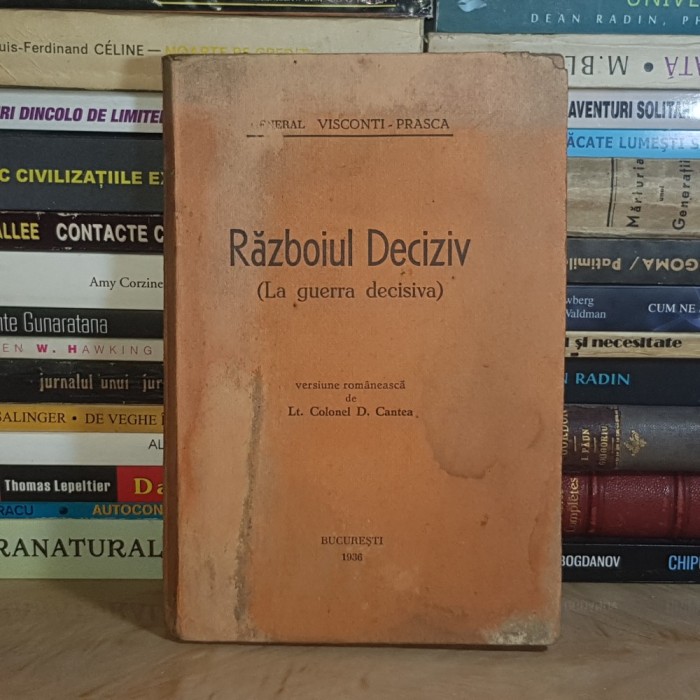 GENERAL VISCONTI-PRASCA ~ RAZBOIUL DECISIV , BUCURESTI , 1936 #