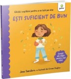 Cumpara ieftin Esti suficient de bun. Ghidul copilului pentru a se iubi pe sine. Lectii de viata pentru cei mici/Jess Sanders