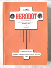 "HERODOT. Traducere Romaneasca de N. IORGA", 2003 . Reproducere in facsimil a lucrarii din gasite in Manastirea Cosula, 1909. Carte noua