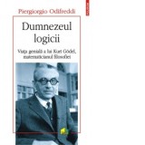 Dumnezeul logicii. Viata geniala a lui Kurt Godel, matematicianul filosofiei - Liviu Ornea, Odifreddi Piergiorgio