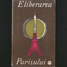 Eliberarea Parisului - Carte de Istorie, Ed. Politică - Paris, Franța, Istoria Franței