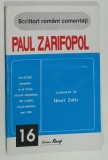 PAUL ZARIFOPOL , comentat de HENRI ZALIS ,SERIA &#039; SCRIITORI ROMANI COMENTATI &#039; , 1995