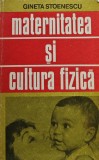 Cumpara ieftin Maternitatea si cultura fizica Gineta Stoenescu 1983 editura Sport-Turism 285 pagini brosata carti medicina