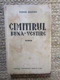 Tudor Arghezi - CIMITIRUL BUNA VESTIRE , an 1934 , editia I