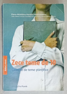 ZECE TEME DE 10 , COLECTIE DE TEME STIINTIFICE de ELENA - MADALINA HORDILA - VATAMANESCU , 2009 , P[REZINTA URME DE UZURA foto