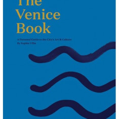 The Venice Book: A Personal Guide to the City's Art & Culture | Sophie Ullin