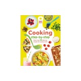 Cooking Step by Step: More Than 50 Delicious Recipes for Young Cooks