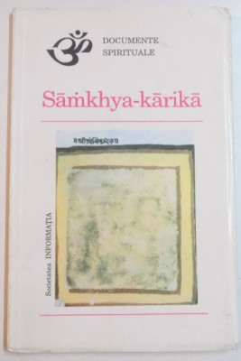 SAMKHYA-KARIKA , TRADUCERE DIN LIMBA SANSKRITA COMENTARIU SI NOTE EXPLICATIVE : SERGIU AL-GEORGE , 1993 foto