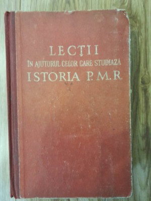 1960, LECTII in ajutorul celor care studiaza ISTORIA PMR, comunism, 660 pagini foto