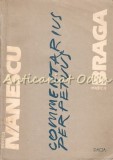 Cumpara ieftin Commentarius Perpetuus - Mircea Ivanescu, Rodica Braga - Editura Dacia, 1986 - Roman