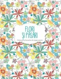 Cumpara ieftin Flori și păsări. Colorează și bucură-te de magia naturii
